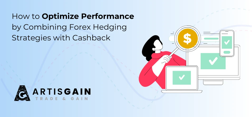 How to Optimize Performance by Combining Forex Hedging Strategies with Cashback
