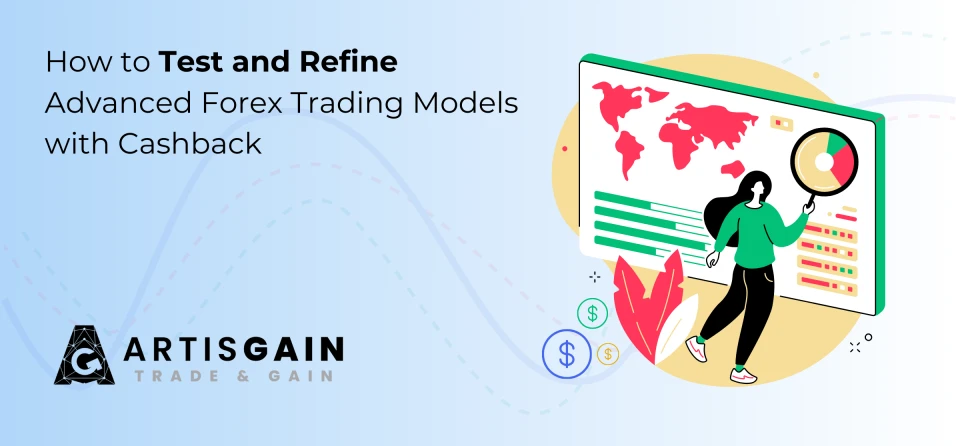 How to Test and Refine Advanced Forex Trading Models with Cashback